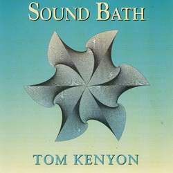   Tom Kenyon - Sound Bath